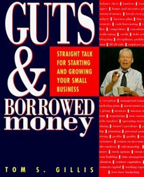 Paperback Guts and Borrowed Money: Straight Talk for Starting and Growing Your Small Business Book