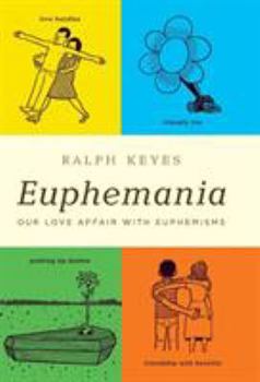Hardcover Euphemania: Our Love Affair with Euphemisms Book