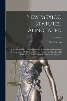 Paperback New Mexico Statutes, Annotated: Containing The Codification Passed At The Second Session Of The Legislature Of The State Of New Mexico, In Effect June Book