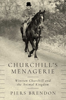 Hardcover Churchill's Menagerie: Winston Churchill and the Animal Kingdom Book