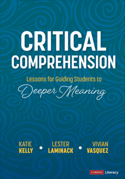 Paperback Critical Comprehension [Grades K-6]: Lessons for Guiding Students to Deeper Meaning Book