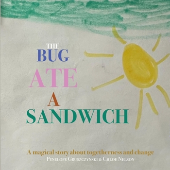 Paperback The Bug Ate a Sandwich: A magical story about togetherness and change Book