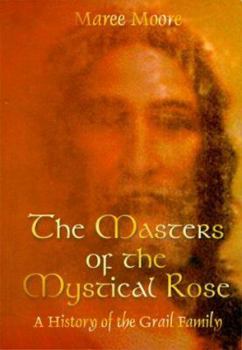 Paperback The Masters of the Mystical Rose: A History of the Grail Family Book