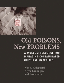 Paperback Old Poisons, New Problems: A Museum Resource for Managing Contaminated Cultural Materials Book