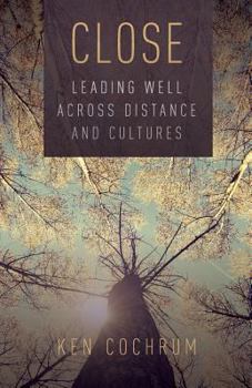 Close: Leading Well Across Distance and Cultures