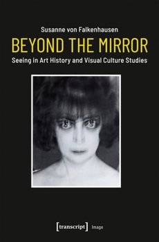 Paperback Beyond the Mirror: Seeing in Art History and Visual Culture Studies Book