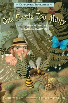 One Beetle Too Many: The Extraordinary Adventures of Charles Darwin - Book  of the Candlewick Biographies