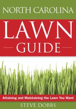 Paperback The North Carolina Lawn Guide: Attaining and Maintaining the Lawn You Want Book