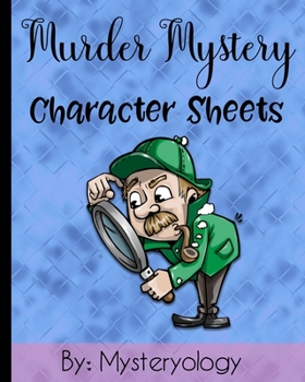 Paperback Murder Mystery Character Sheets: Mystery Solving Game Sheets to Solve Mysteries at Murder Mystery Dinner Parties Book