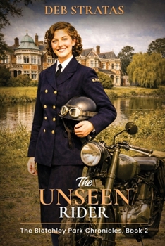 The Unseen Rider: The Bletchley Park Chronicles, Book 2