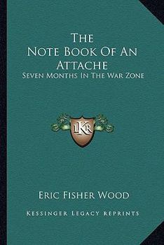 The Note Book Of An Attaché: Seven Months In The War Zone