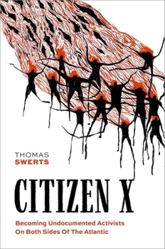 Paperback Citizen X: Becoming Undocumented Activists on Both Sides of the Atlantic Book
