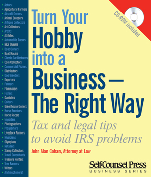 Paperback Turn Your Hobby Into a Business - The Right Way: Tax and Legal Tips to Avoid IRS Problems [With CDROM] Book