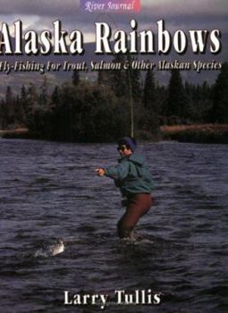 Paperback Alaska Rainbows: Fly-Fishing for Trout, Salmon & Other Alaskan Species Book