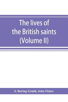Paperback The lives of the British saints; the saints of Wales and Cornwall and such Irish saints as have dedications in Britain (Volume II) Book