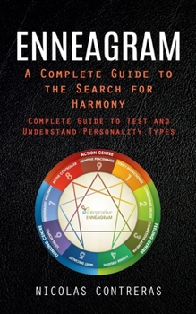 Paperback Enneagram: A Complete Guide to the Search for Harmony (Complete Guide to Test and Understand Personality Types) Book