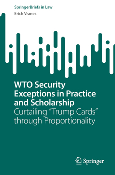 Paperback Wto Security Exceptions in Practice and Scholarship: Curtailing "Trump Cards" Through Proportionality Book