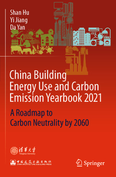 Paperback China Building Energy Use and Carbon Emission Yearbook 2021: A Roadmap to Carbon Neutrality by 2060 Book