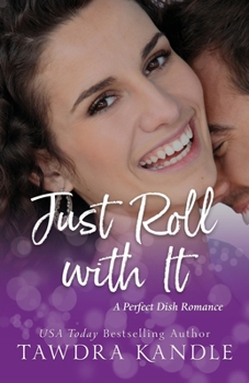 Just Roll With It (Perfect Dish Romances) - Book #4 of the Perfect Dish Duo