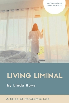 Paperback Living Liminal: A Slice of Pandemic Life Book