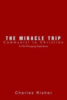 Hardcover The Miracle Trip: Communist to Christian Book