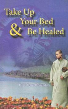 Paperback Take Up Your Bed And Be Healed Book