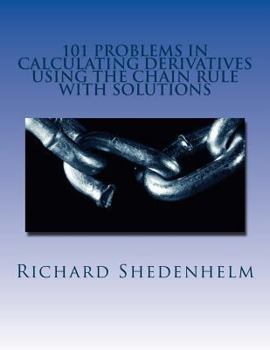 Paperback 101 Problems in Calculating Derivatives Using the Chain Rule with Solutions Book