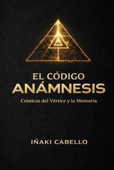 Paperback El Codigo Anámesis: Cronicas del Vertice Y La Memoria [Spanish] Book