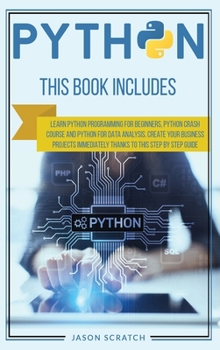 Hardcover Python: This Book Includes: Learn Python Programming for Beginners, Python Crash Course and Python for Data Analysis. Create Y Book