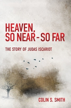Paperback Heaven, So Near - So Far: The Story of Judas Iscariot Book