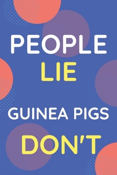 Paperback Notebook People Lie Guinea Pigs Don't: Funny Blue And White Novelty Notebook Gift For Guinea Pigs Lovers Book