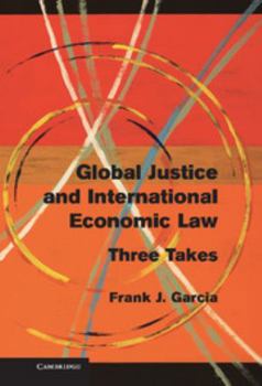 Hardcover Global Justice and International Economic Law: Three Takes Book