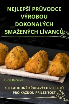 Paperback Nejlepsí PrŮvodce Výrobou Dokonalých Smazených LívancŮ [Czech] Book