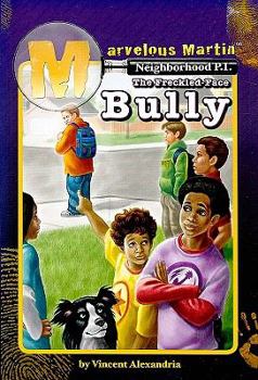Paperback Marvelous Martin: Neighborhood P.I.: The Freckled-Faced Bully Book
