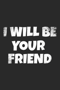 I Will Be Your Friend: I Will Be Your Friend Back To School Friendship Kids Journal/Notebook Blank Lined Ruled 6x9 100 Pages