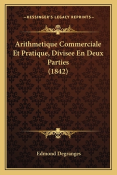 Paperback Arithmetique Commerciale Et Pratique, Divisee En Deux Parties (1842) [French] Book