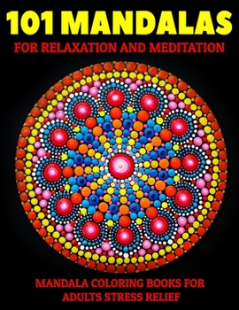 Paperback 101 Mandalas For Relaxation And Meditation: Mandala Coloring Books For Adults Stress Relief: Relaxation Mandala Designs Book