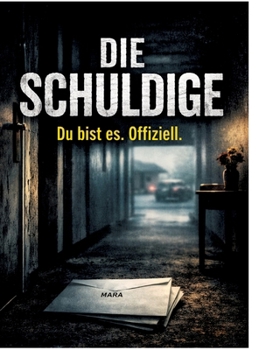 Die Schuldige: Du bist es. Offiziell. (German Edition)