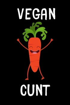 Vegan Cunt: Lined notebook, funny journal for vegan on  birthday, christmas, valentines day
