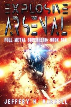 Explosive Arsenal - Book #6 of the Full Metal Superhero