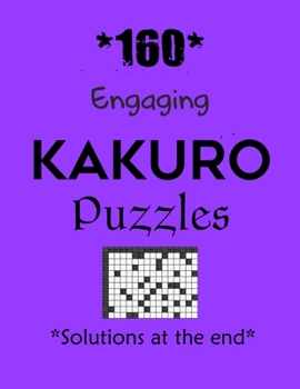 Paperback *160* Engaging Kakuro Puzzles *Solutions at the end*: Kakuro puzzle books - Have a Blast! Book