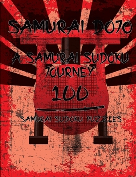 Paperback Samurai Dojo, A Samurai Sudoku Journey: 100 Samurai Sudoku Puzzles Book