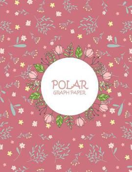 Paperback Polar Graph Paper: Pink Book, 5 Degree Polar Coordinates 120 Pages Large Print 8.5" x 11" Polar Graph Paper Notebook [Large Print] Book