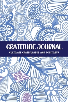 Paperback Gratitude Journal Cultivate Gratefulness and Positivity: Blue Floral Book