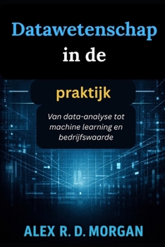 Paperback Datawetenschap in de praktijk: Van data-analyse tot machine learning en bedrijfswaarde [Dutch] Book