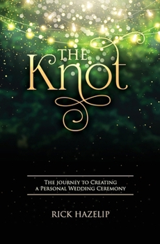 Paperback The Knot: The Journey to Creating a Personal Wedding Ceremony Book