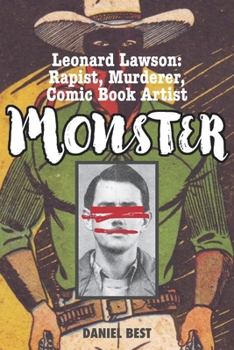 Paperback Monster: Leonard Lawson: Rapist, Murderer, Comic Book Artist Book