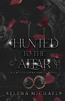 Hunted to the Altar: A Caputo Crime Family Novel