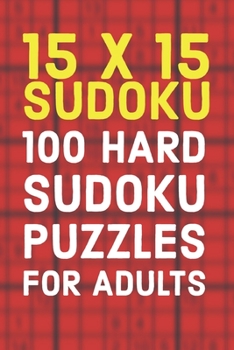 Paperback 15x15 Sudoku 100 Hard Sudoku Puzzles For Adults: A Compact Travel Friendly Puzzle Book Full of 100 Challenging Mind Blowing Puzzles Book