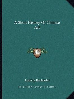 Paperback A Short History Of Chinese Art Book